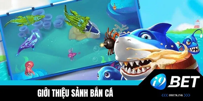 Tìm hiểu sảnh Bắn Cá