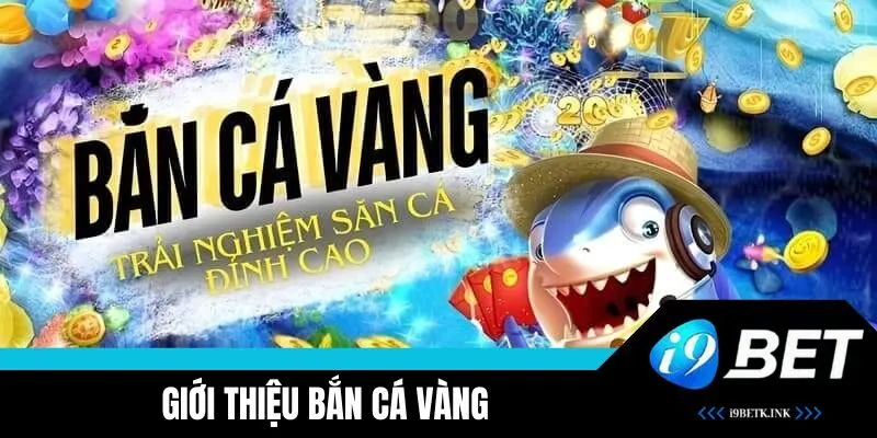 Giới thiệu Bắn Cá Vàng