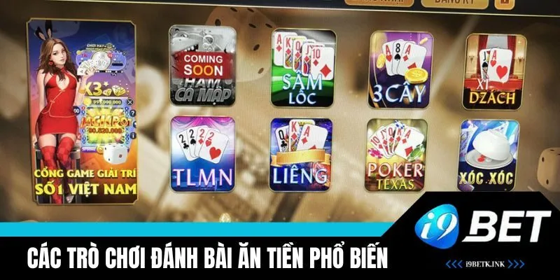 Các trò chơi đánh bài ăn tiền phổ biến và hấp dẫn nhất