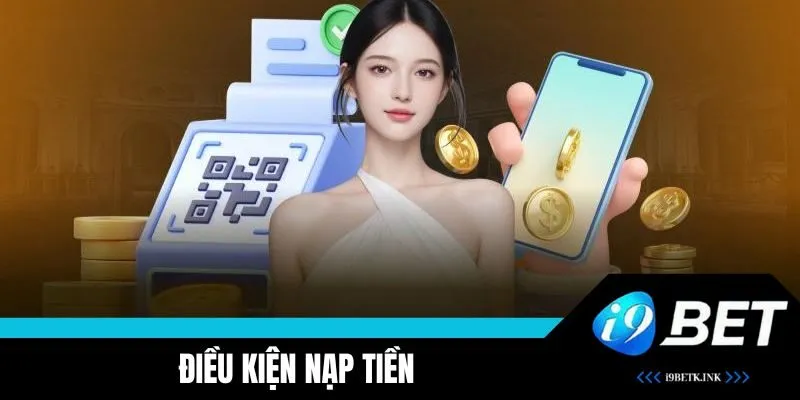 Điều kiện để nạp tiền i9BET