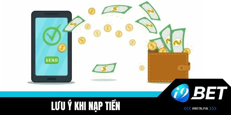 Chú ý một số nội dung khi nạp tiền i9BET