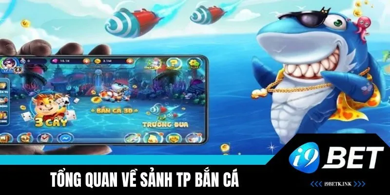 Sảnh game TP bắn cá được đông đảo bet thủ tham gia