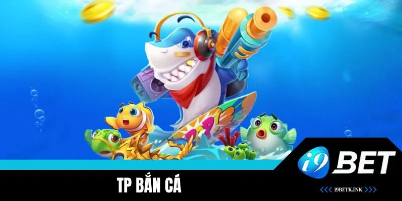 TP Bắn Cá