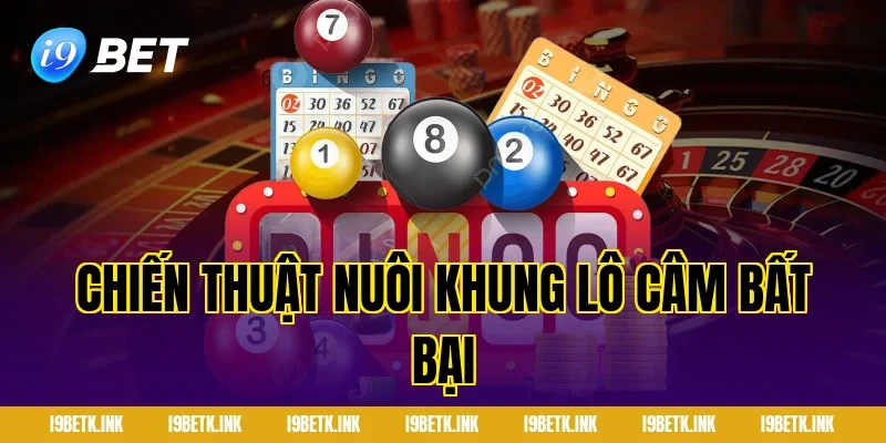 Chiến Thuật Nuôi Khung Lô Câm Bất Bại