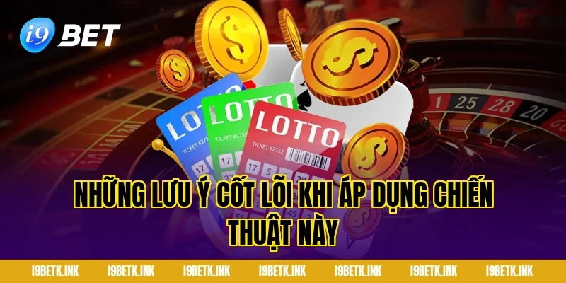 Những Lưu Ý Cốt Lõi Khi Áp Dụng Chiến Thuật Này