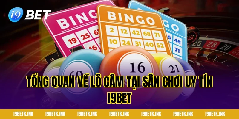Tổng Quan Về Lô Câm Tại Sân Chơi Uy Tín i9bet